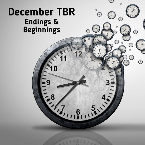 December TBR – Endings & Beginnings