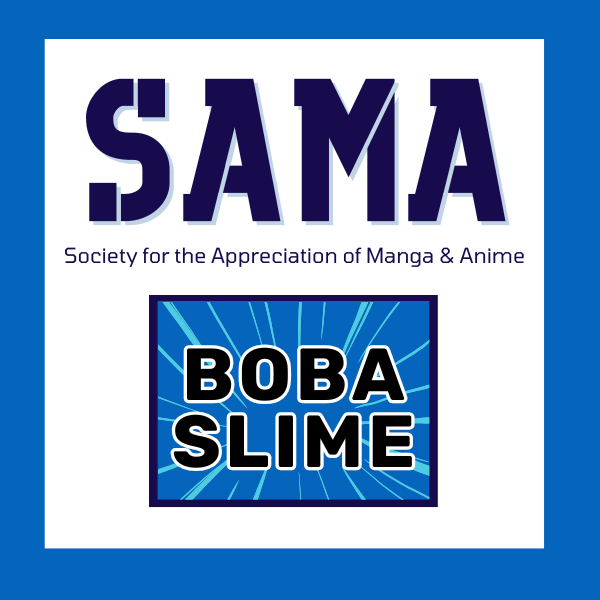 Blue letters SAMA which stands for Society for the Appreciation of Manga and Anime with the letters BOBA SLIME under it with bright blue colors.