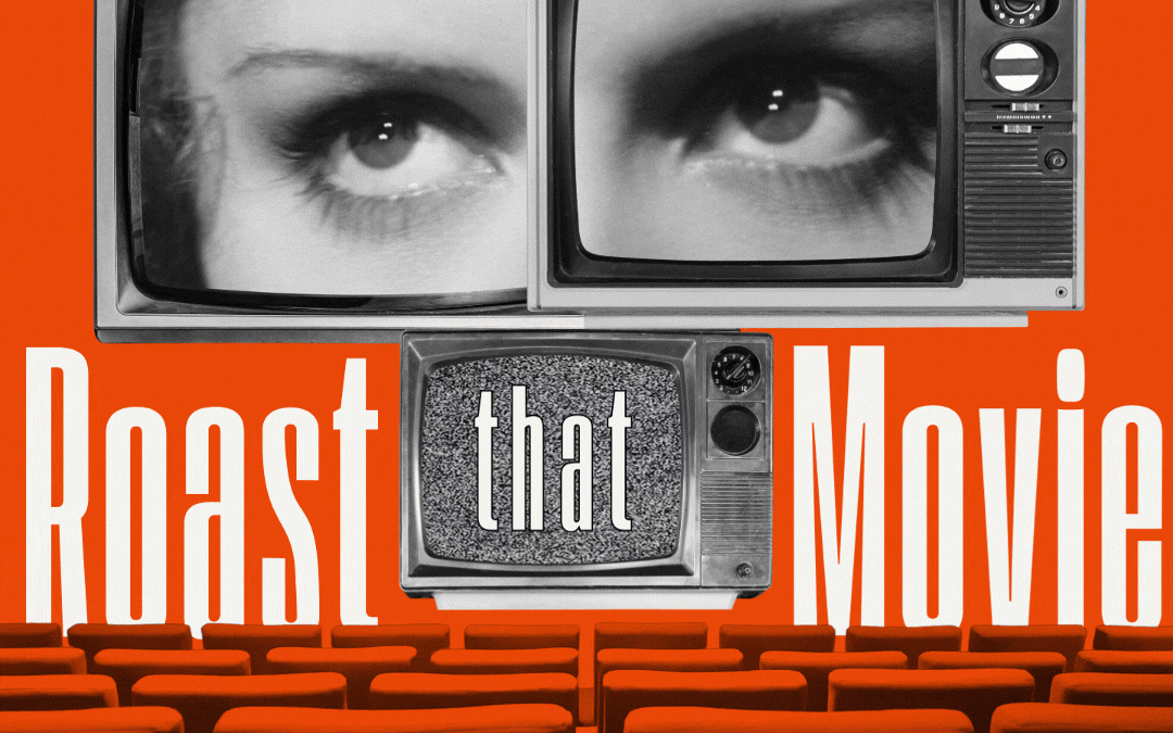 Graphic advertisement with vintage TVs and theater seats promoting "Roast that Movie."