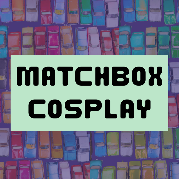 Colorful matchbox cars with "MATCHBOX COSPLAY" text overlaid in bold letters.