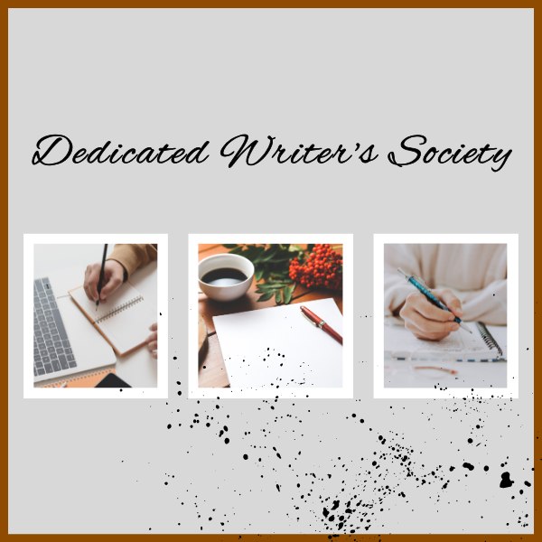 Poster with the text "Dedicated Writer’s Society" and three images of writing scenes.
