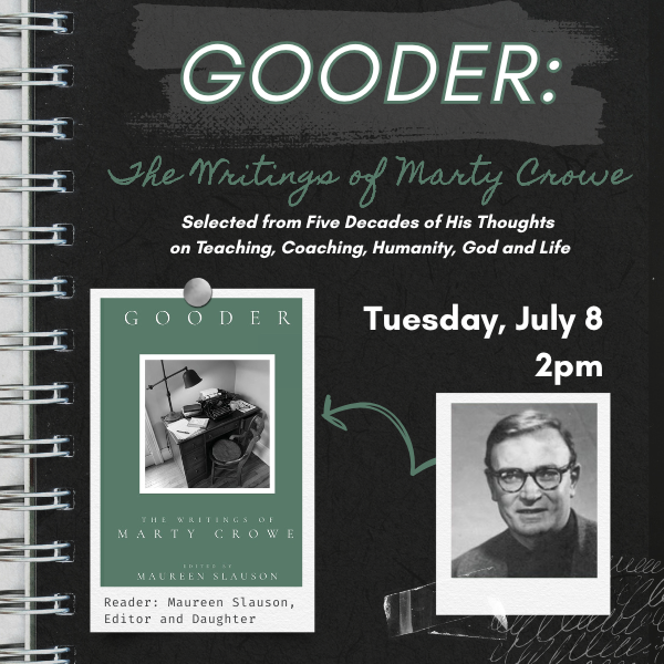 Promotional poster for "GOODER: The Writings of Marty Crowe" event on July 8 at 2pm.