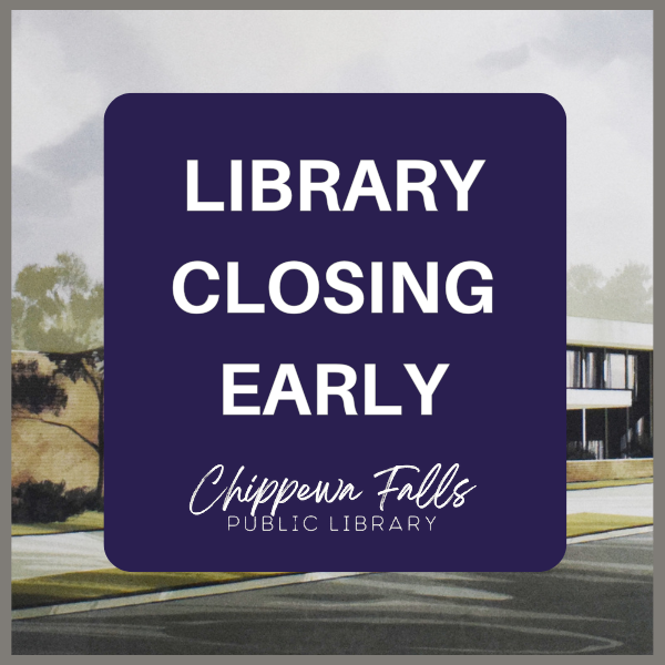 "Library closing early sign with Chippewa Falls Public Library name."